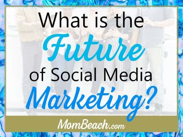 What is the Future of Social Media Marketing?