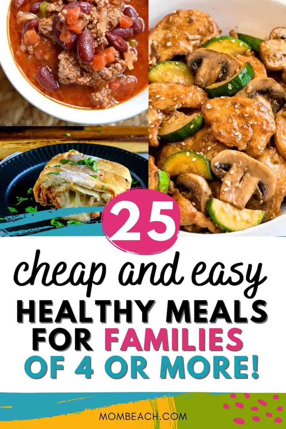 25 Cheap and Easy Healthy Meals for Families of 4 or more!
